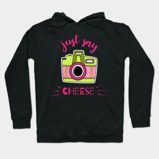 just say cheese Hoodie